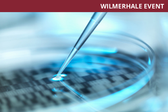 WilmerHale's Second Annual Legal Developments Impacting the Life Sciences Industry Conference